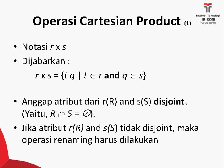 Operasi Cartesian Product (1) • Notasi r x s • Dijabarkan : r x