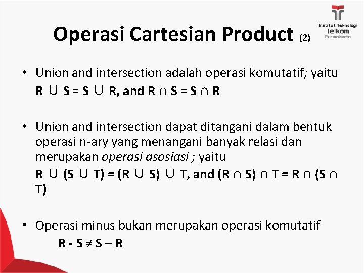 Operasi Cartesian Product (2) • Union and intersection adalah operasi komutatif; yaitu R ∪