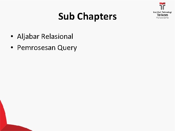 Sub Chapters • Aljabar Relasional • Pemrosesan Query 