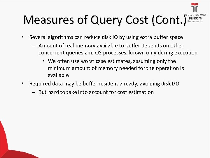 Measures of Query Cost (Cont. ) • Several algorithms can reduce disk IO by