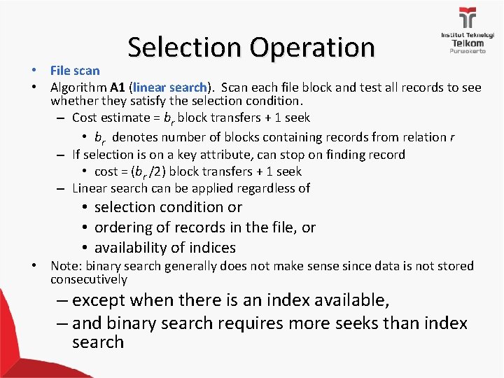 Selection Operation • File scan • Algorithm A 1 (linear search). Scan each file