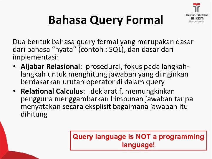 Bahasa Query Formal Dua bentuk bahasa query formal yang merupakan dasar dari bahasa “nyata”