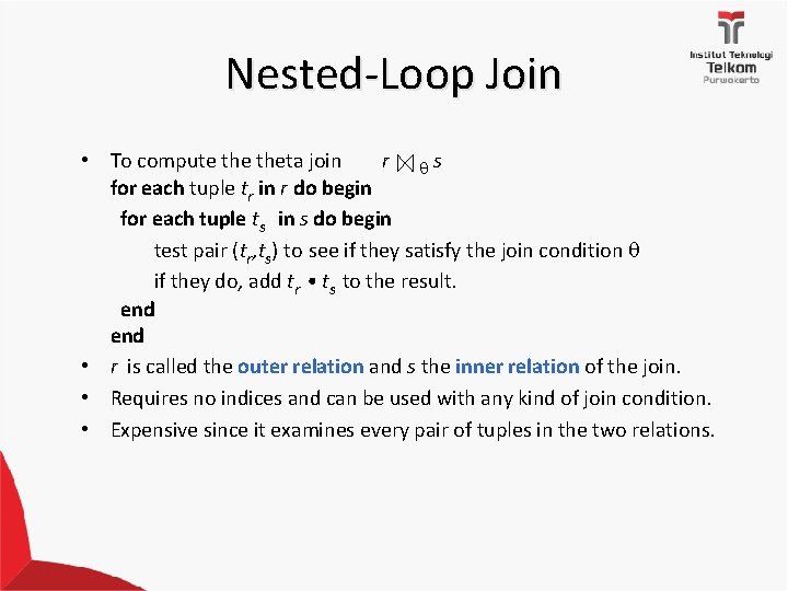 Nested-Loop Join • To compute theta join r s for each tuple tr in