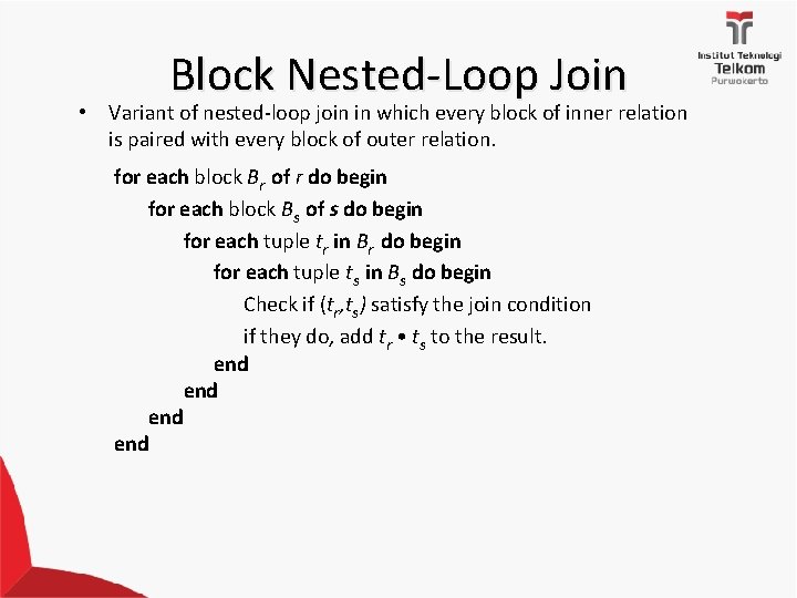 Block Nested-Loop Join • Variant of nested-loop join in which every block of inner