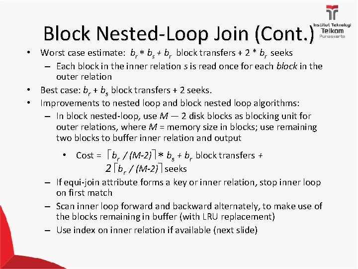 Block Nested-Loop Join (Cont. ) • Worst case estimate: br bs + br block