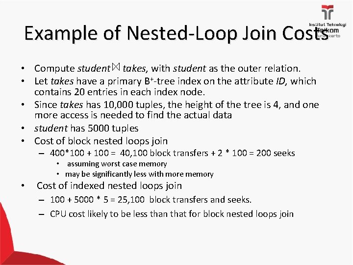 Example of Nested-Loop Join Costs • Compute student takes, with student as the outer