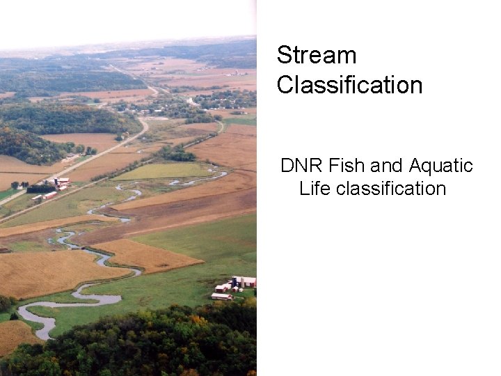 Stream Classification DNR Fish and Aquatic Life classification 