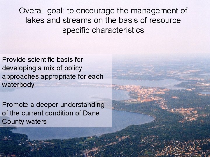 Overall goal: to encourage the management of lakes and streams on the basis of