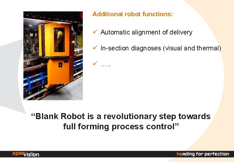 Additional robot functions: ü Automatic alignment of delivery ü In-section diagnoses (visual and thermal)