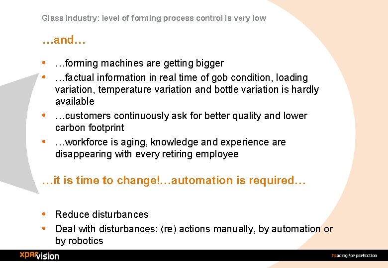Glass industry: level of forming process control is very low …and… • …forming machines