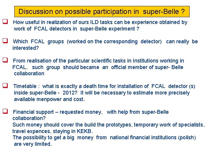 Discussion on possible participation in super-Belle ? q How useful in realization of ours