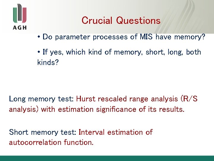 Crucial Questions • Do parameter processes of MIS have memory? • If yes, which