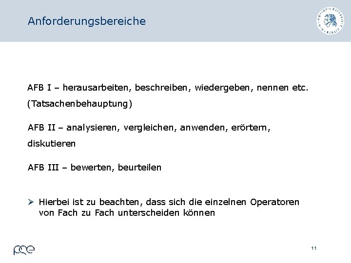 Anforderungsbereiche AFB I – herausarbeiten, beschreiben, wiedergeben, nennen etc. (Tatsachenbehauptung) AFB II – analysieren,