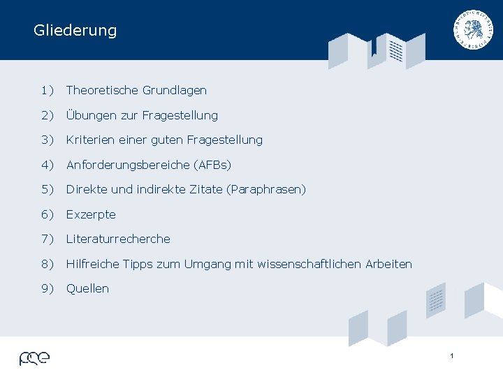 Gliederung 1) Theoretische Grundlagen 2) Übungen zur Fragestellung 3) Kriterien einer guten Fragestellung 4)