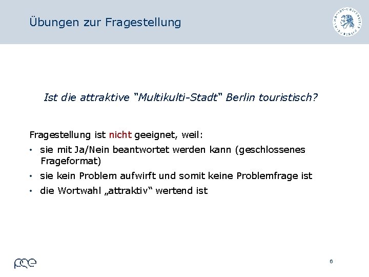 Übungen zur Fragestellung Ist die attraktive “Multikulti-Stadt“ Berlin touristisch? Fragestellung ist nicht geeignet, weil: