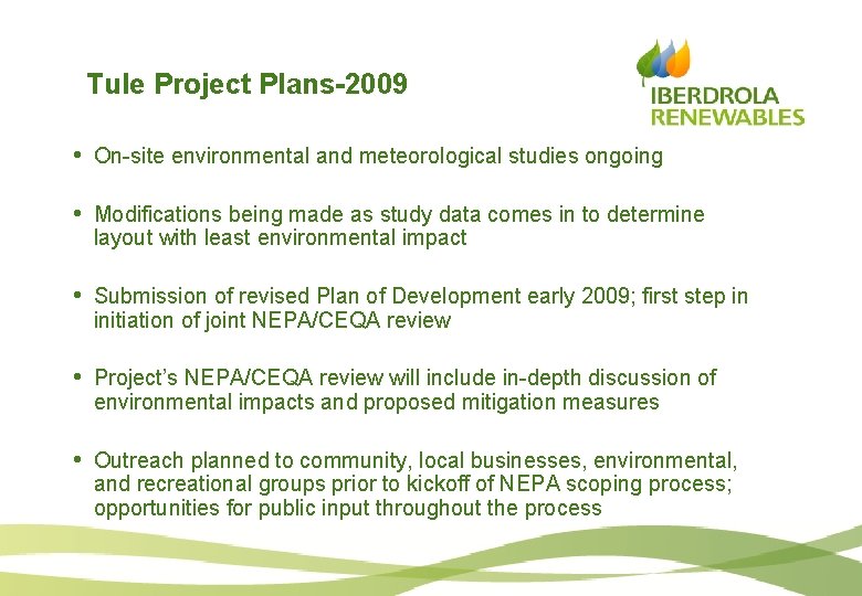 Tule Project Plans-2009 • On-site environmental and meteorological studies ongoing • Modifications being made