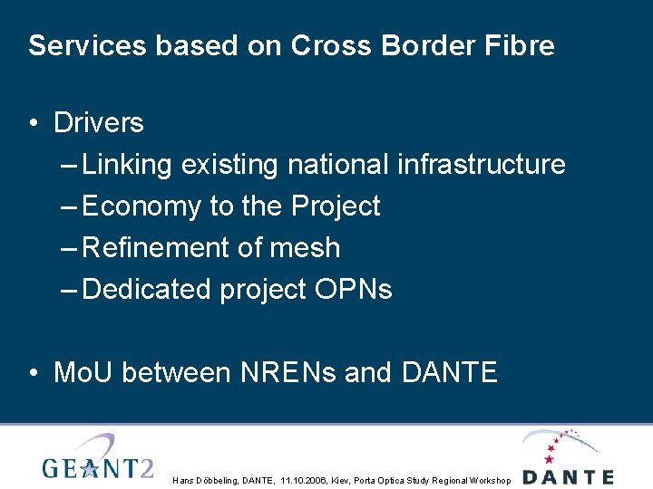 Services based on Cross Border Fibre • Drivers – Linking existing national infrastructure –