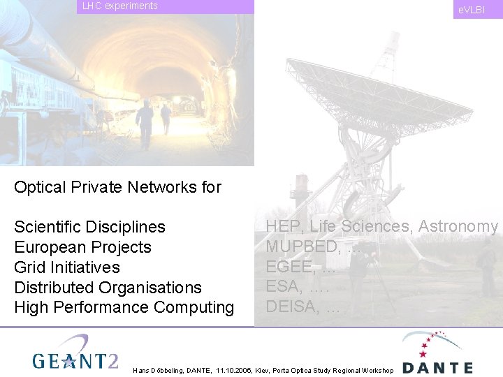 LHC experiments e. VLBI Optical Private Networks for Scientific Disciplines European Projects Grid Initiatives