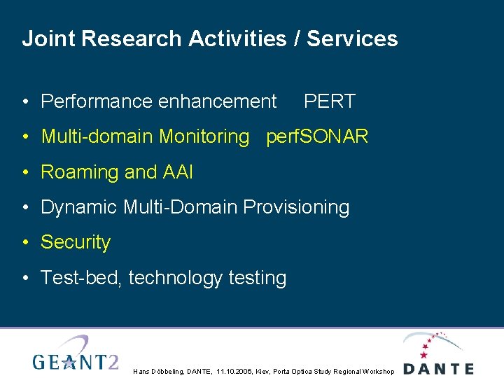 Joint Research Activities / Services • Performance enhancement PERT • Multi-domain Monitoring perf. SONAR