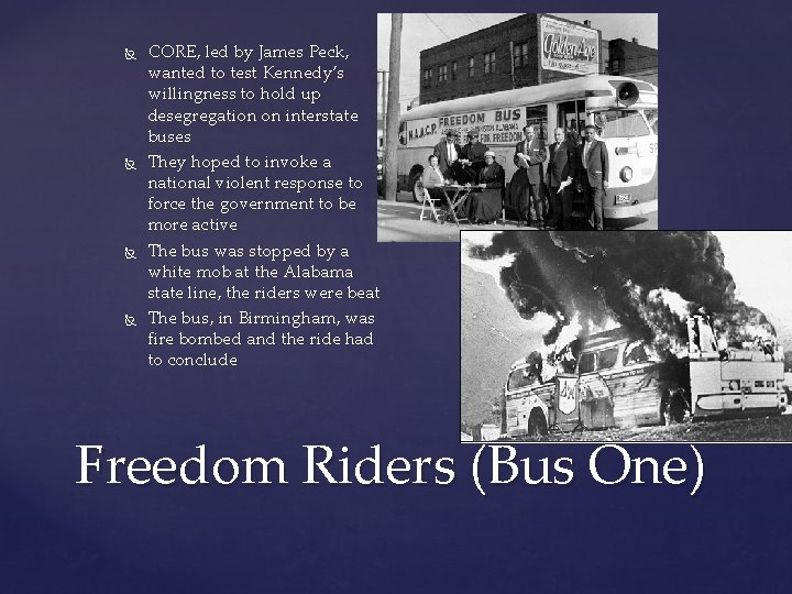  CORE, led by James Peck, wanted to test Kennedy’s willingness to hold up