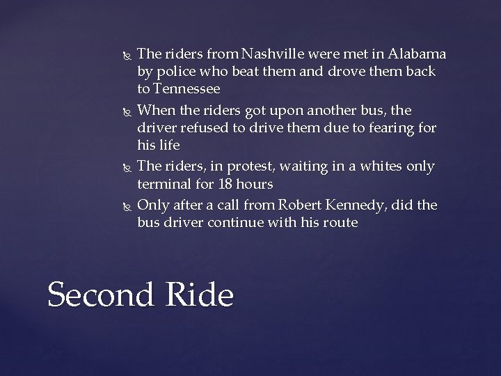  The riders from Nashville were met in Alabama by police who beat them