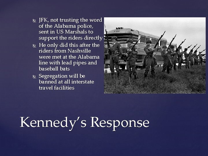  JFK, not trusting the word of the Alabama police, sent in US Marshals