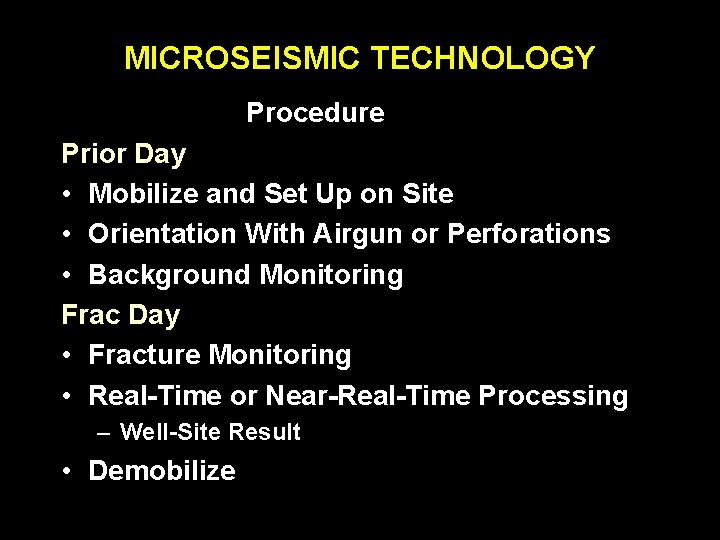 MICROSEISMIC TECHNOLOGY Procedure Prior Day • Mobilize and Set Up on Site • Orientation