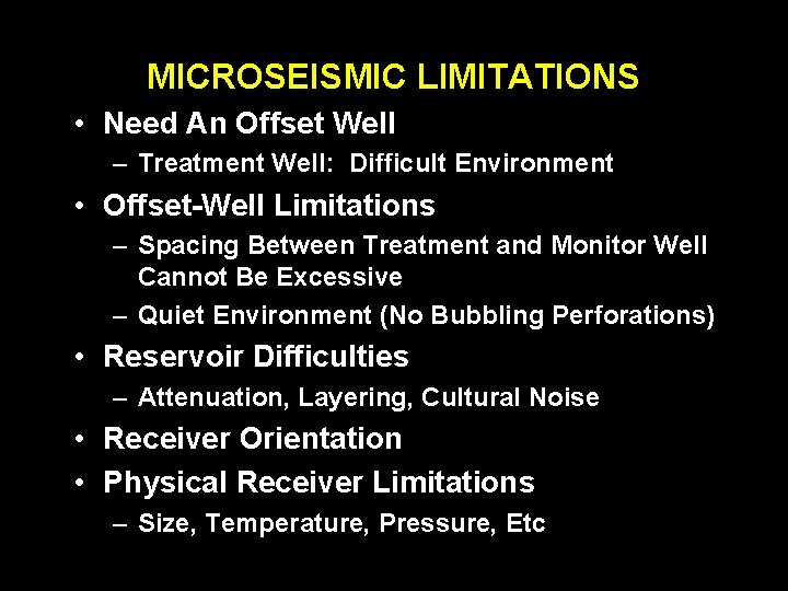 MICROSEISMIC LIMITATIONS • Need An Offset Well – Treatment Well: Difficult Environment • Offset-Well