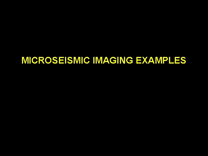 MICROSEISMIC IMAGING EXAMPLES 