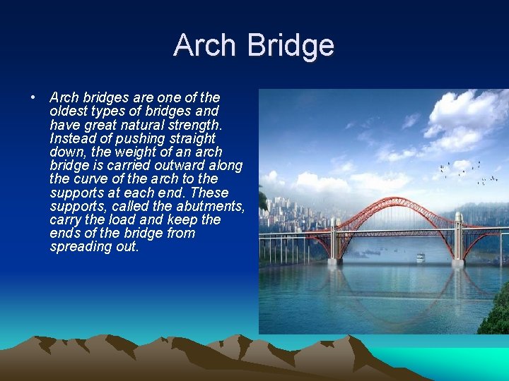 Arch Bridge • Arch bridges are one of the oldest types of bridges and