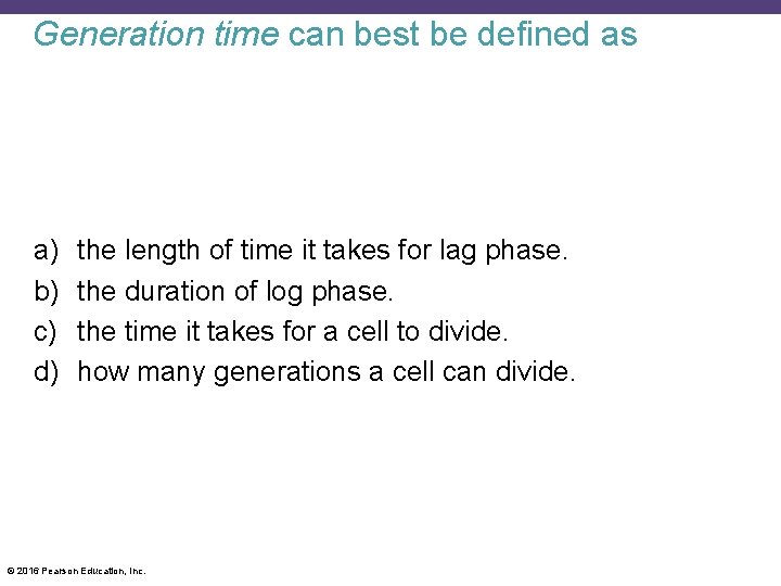 Generation time can best be defined as a) b) c) d) the length of