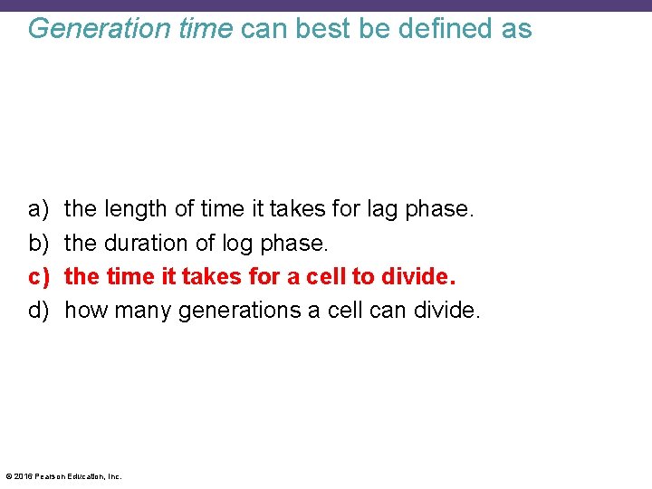 Generation time can best be defined as a) b) c) d) the length of