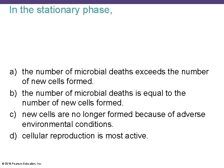 In the stationary phase, a) the number of microbial deaths exceeds the number of