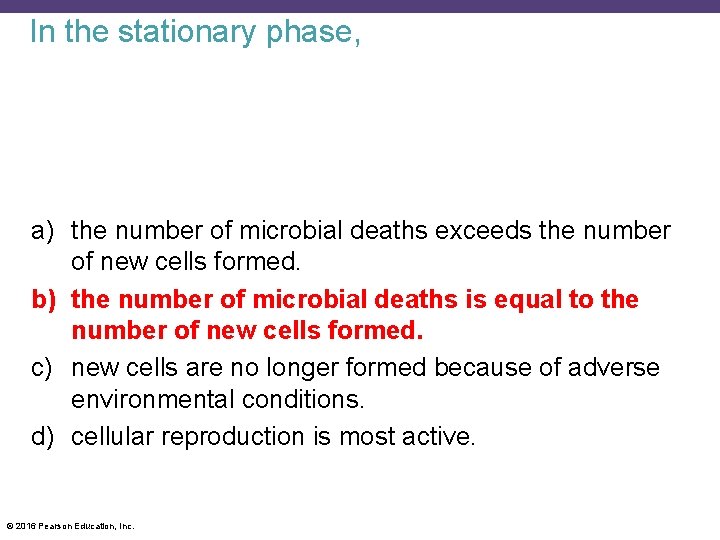 In the stationary phase, a) the number of microbial deaths exceeds the number of