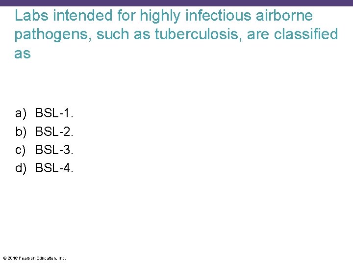 Labs intended for highly infectious airborne pathogens, such as tuberculosis, are classified as a)