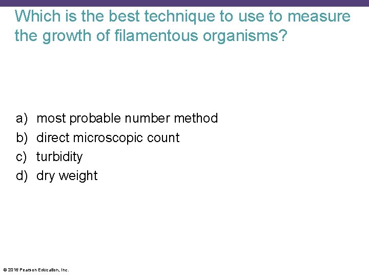 Which is the best technique to use to measure the growth of filamentous organisms?