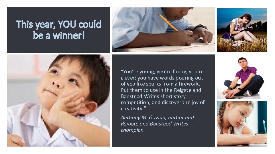 This year, YOU could be a winner! “You’re young, you’re funny, you’re clever: you