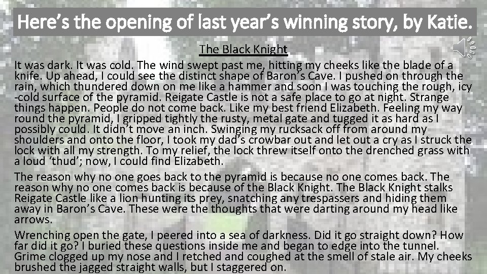 Here’s the opening of last year’s winning story, by Katie. The Black Knight It