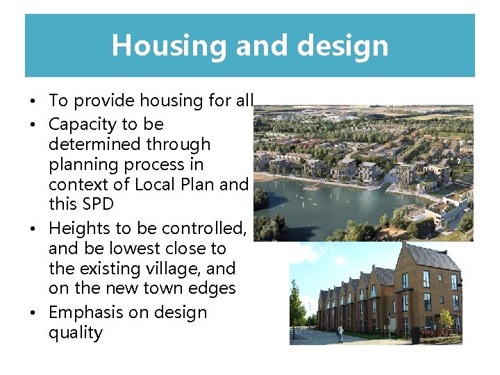 Housing and l design • To provide housing for all • Capacity to be