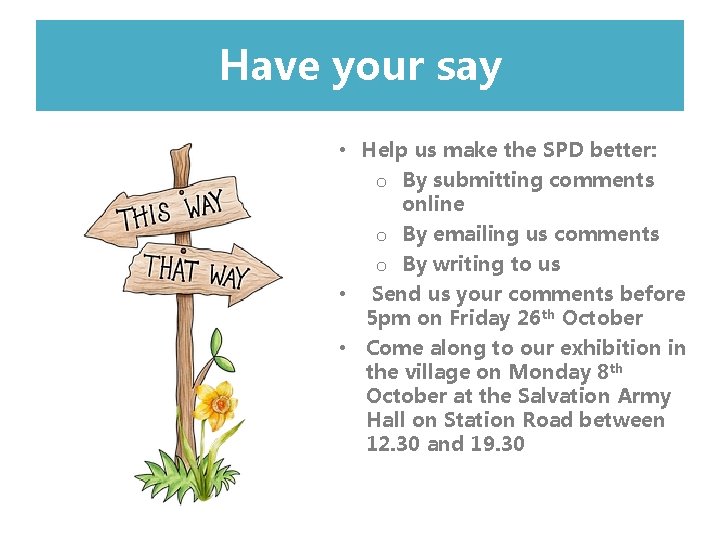 Have your say • Help us make the SPD better: o By submitting comments