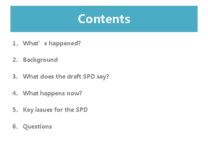 Contents 1. What’s happened? 2. Background 3. What does the draft SPD say? 4.