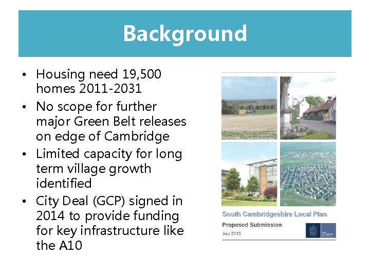 Background l • Housing need 19, 500 homes 2011 -2031 • No scope for