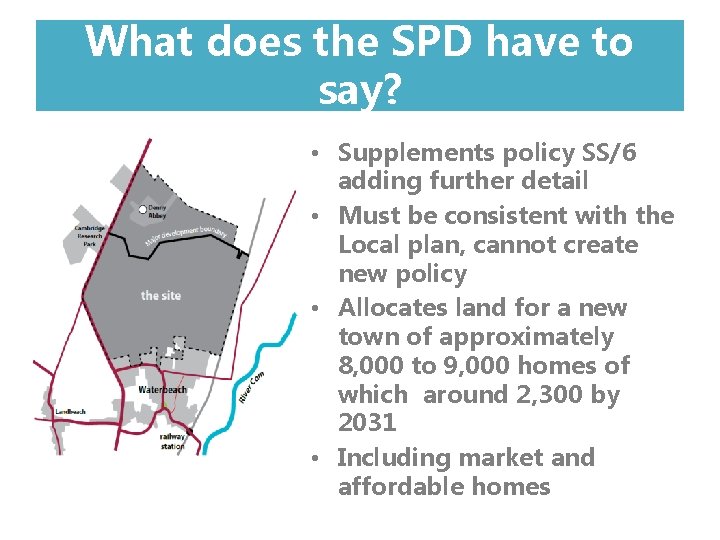 What does the SPD have to say? • Supplements policy SS/6 adding further detail