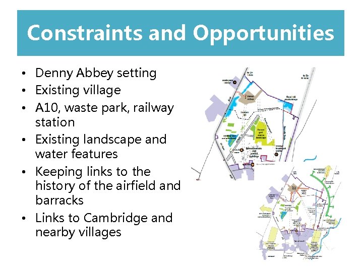 Constraints andl Opportunities • Denny Abbey setting • Existing village • A 10, waste