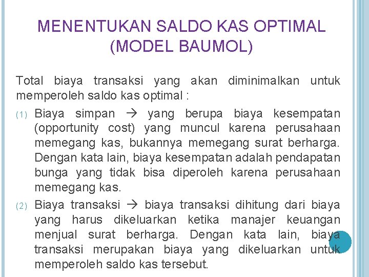 MENENTUKAN SALDO KAS OPTIMAL (MODEL BAUMOL) Total biaya transaksi yang akan diminimalkan untuk memperoleh