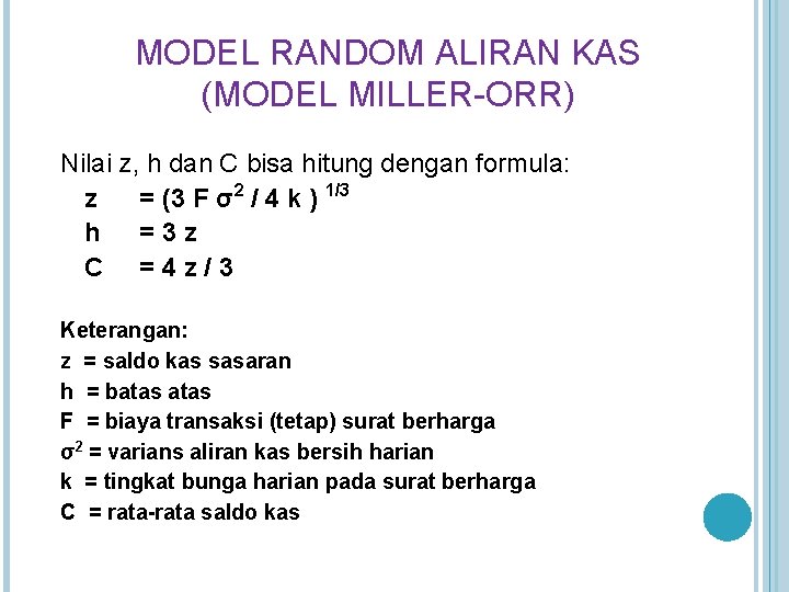 MODEL RANDOM ALIRAN KAS (MODEL MILLER-ORR) Nilai z, h dan C bisa hitung dengan