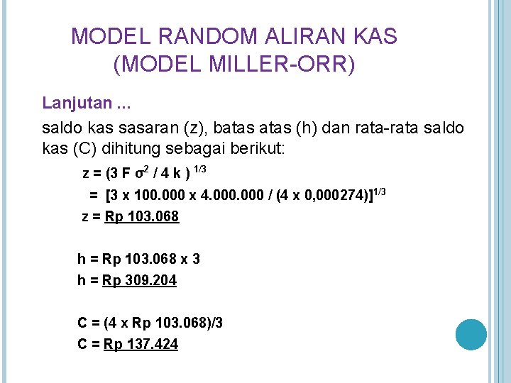 MODEL RANDOM ALIRAN KAS (MODEL MILLER-ORR) Lanjutan. . . saldo kas sasaran (z), batas MODEL RANDOM ALIRAN KAS (MODEL MILLER-ORR) Lanjutan. . . saldo kas sasaran (z), batas