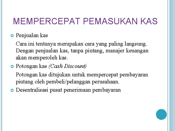 MEMPERCEPAT PEMASUKAN KAS Penjualan kas Cara ini tentunya merupakan cara yang paling langsung. Dengan