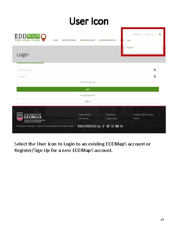 User Icon Select the User Icon to Login to an existing EDDMap. S account