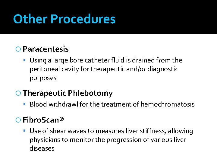 Other Procedures Paracentesis Using a large bore catheter fluid is drained from the peritoneal